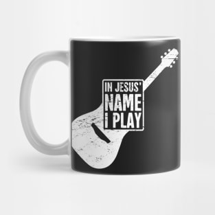 In Jesus Name I Play | Christian Musican Guitar Player Mug